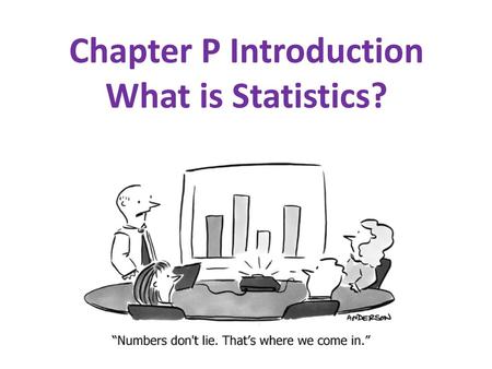 Chapter P Introduction What is Statistics?