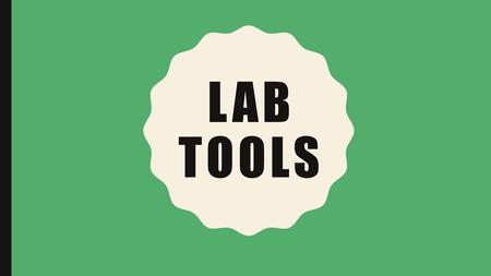 Lab tools.