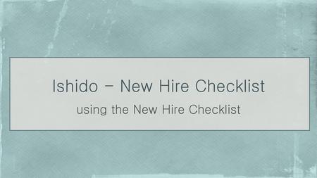 Ishido - New Hire Checklist