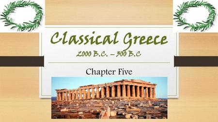 Classical Greece 2000 B.C. – 300 B.C