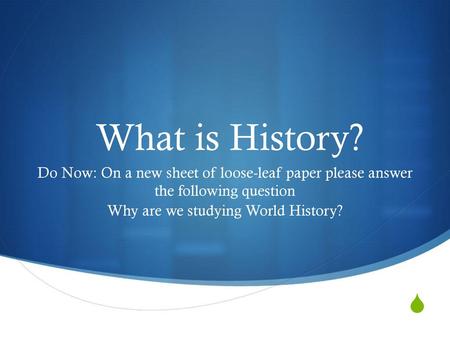 Why are we studying World History?