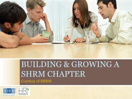 BUILDING & GROWING A SHRM CHAPTER