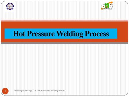 Hot Pressure Welding Process