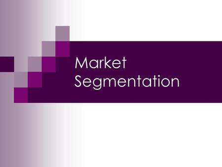 Market Segementation Market Segmentation.