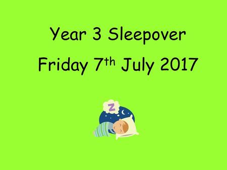 Year 3 Sleepover Friday 7th July 2017.