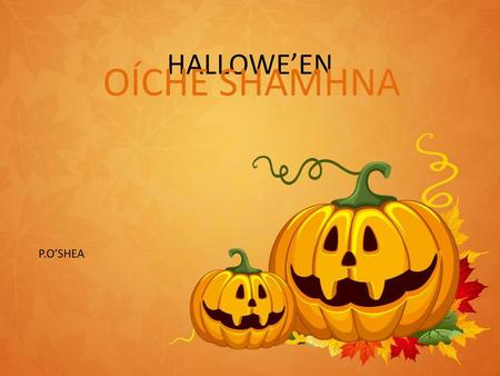 HALLOWE’EN OÍCHE SHAMHNA P.O’SHEA.