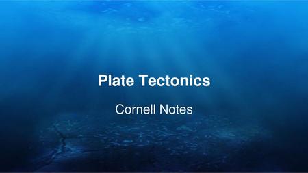 Plate Tectonics Cornell Notes.