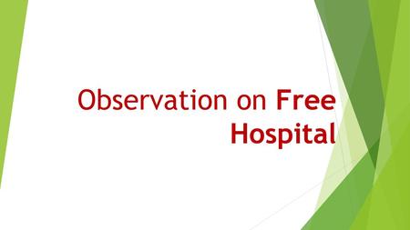 Observation on Free Hospital