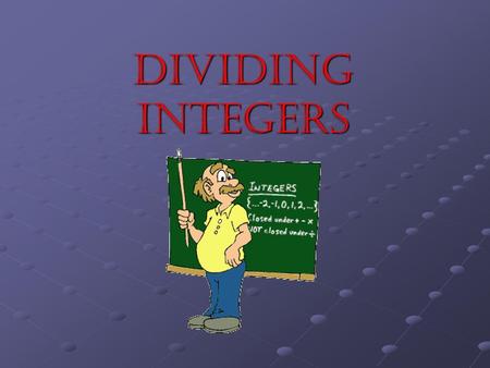 Dividing INTEGERS.