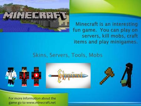 Skins, Servers, Tools, Mobs