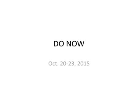 DO NOW Oct. 20-23, 2015.