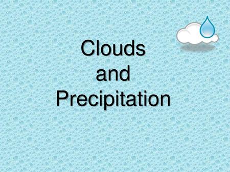 Clouds and Precipitation