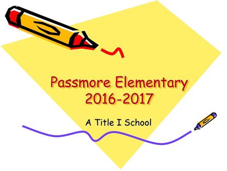 Passmore Elementary 2016-2017 A Title I School.