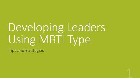 Developing Leaders Using MBTI Type