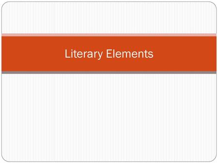 Literary Elements.