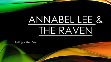 Annabel Lee & The raven By Edgar Allen Poe.