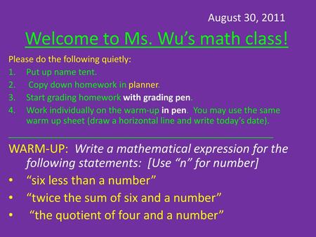 August 30, 2011 Welcome to Ms. Wu’s math class!