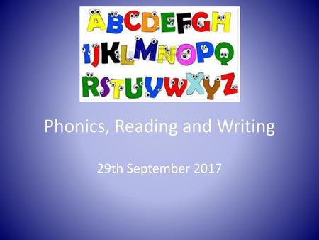 Phonics, Reading and Writing