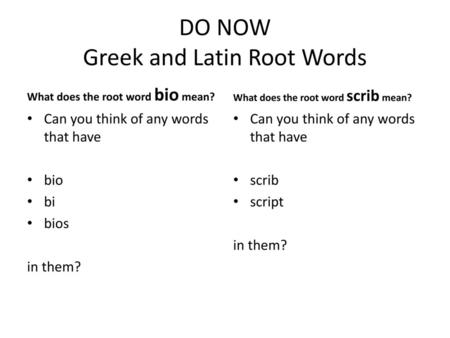 DO NOW Greek and Latin Root Words