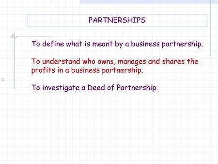 To define what is meant by a business partnership.