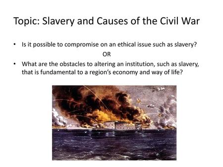 Topic: Slavery and Causes of the Civil War