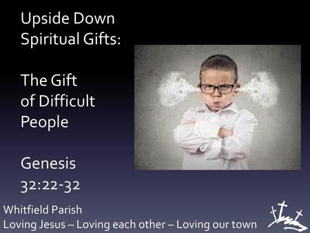 Upside Down Spiritual Gifts: The Gift of Difficult People Genesis