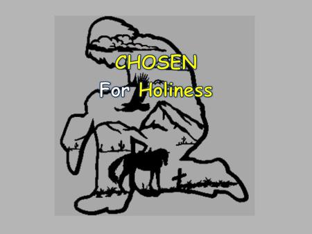 CHOSEN For Holiness.