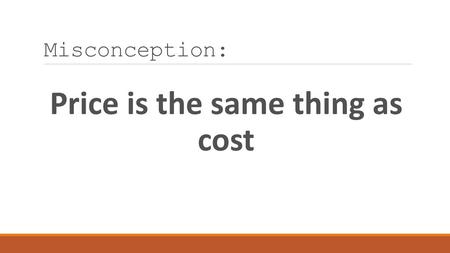 Price is the same thing as cost