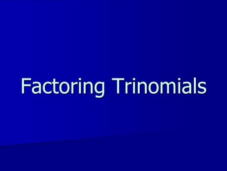 Factoring Trinomials.