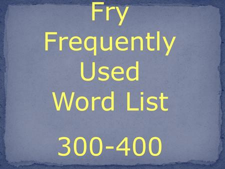 Fry Frequently Used Word List