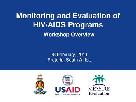 Monitoring and Evaluation of HIV/AIDS Programs Workshop Overview