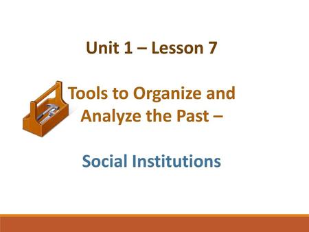 Tools to Organize and Analyze the Past –