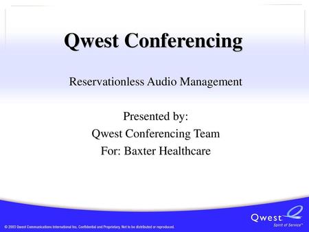 Qwest Conferencing Reservationless Audio Management Presented by: