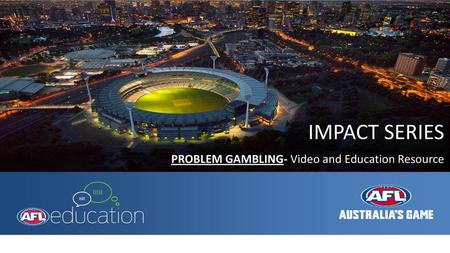 IMPACT SERIES PROBLEM GAMBLING- Video and Education Resource.