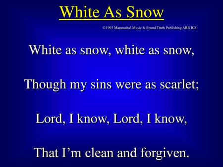 White As Snow White as snow, white as snow,