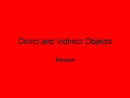 Direct and Indirect Objects