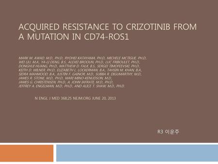 Acquired Resistance to Crizotinib from a Mutation in CD74-ROS1 Mark M