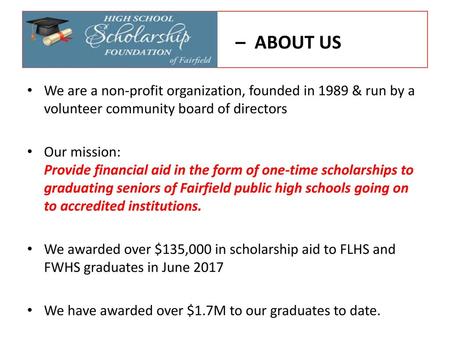 – ABOUT US We are a non-profit organization, founded in 1989 & run by a volunteer community board of directors Our mission: Provide financial aid in the.