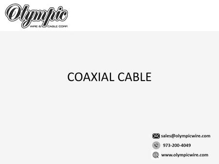 COAXIAL CABLE.