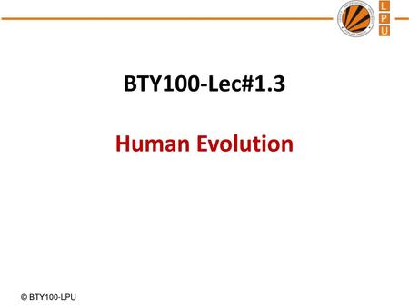 BTY100-Lec#1.3 Human Evolution