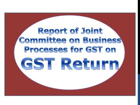 Report of Joint Committee on Business Processes for GST on GST Return