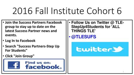 2016 Fall Institute Cohort 6 @TLESUFS Join the Success Partners Facebook group to stay up to date on the latest Success Partner news and events. Log.