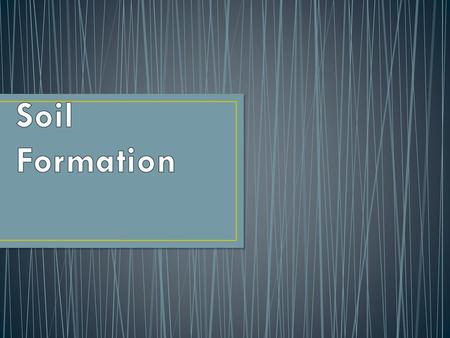 Soil Formation.