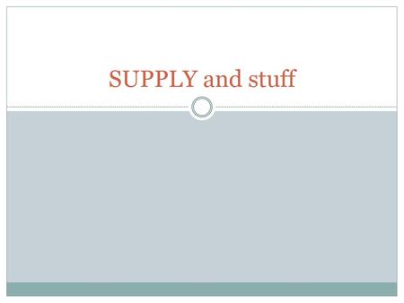 SUPPLY and stuff.