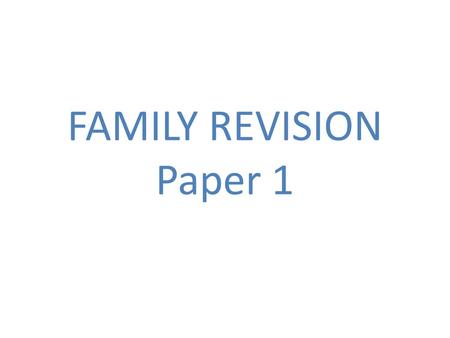 FAMILY REVISION Paper 1.