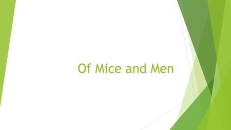 Of Mice and Men.