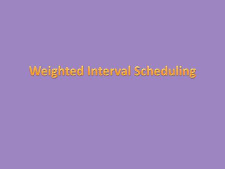 Weighted Interval Scheduling