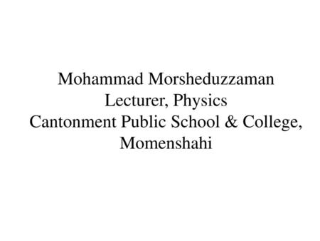 Mohammad Morsheduzzaman Lecturer, Physics