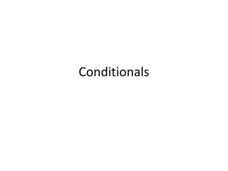 Conditionals.