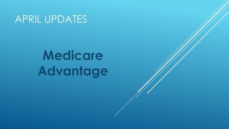 April Updates Medicare Advantage.